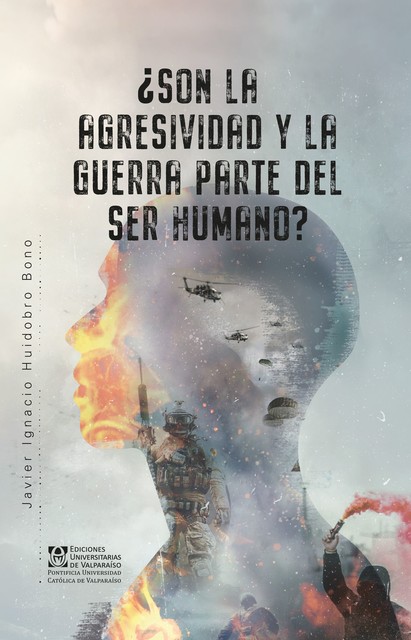 Son la agresividad y la guerra parte del ser humano, Javier Ignacio Huidobro Bono