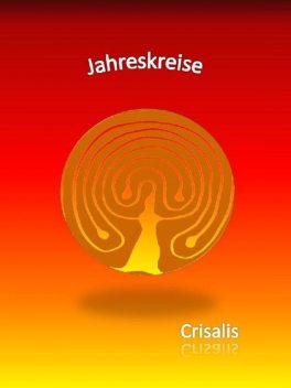 Jahreskreise, Crisalis .