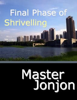 Final Phase of Shrivelling, Master Jonjon