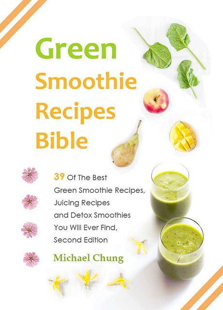 Green Smoothie Recipes Bible, Michael Chung