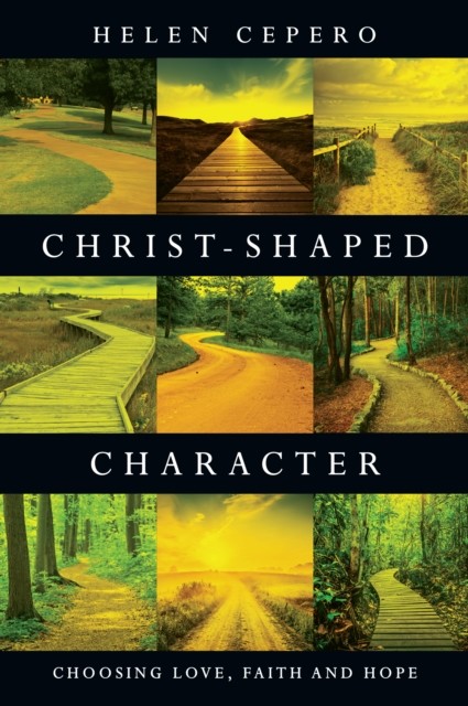 Christ-Shaped Character, Helen Cepero