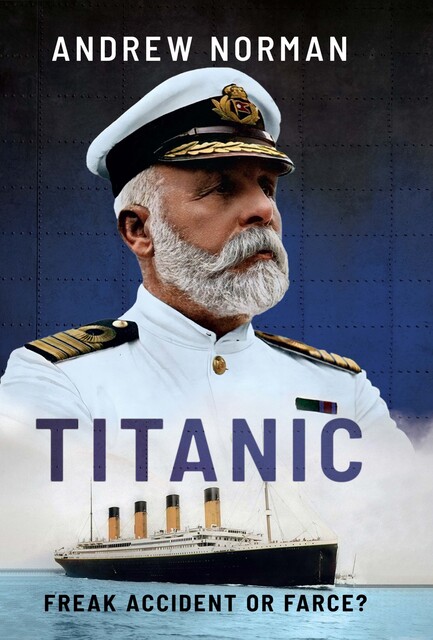 Titanic: Freak Accident or Farce, Andrew Norman
