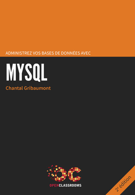 Administrez vos bases de données avec MySQL, GRIBAUMONT Chantal