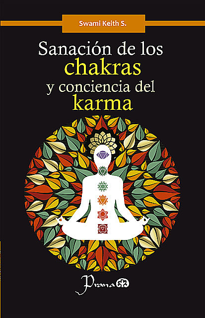 Sanación de los chakras y conciencia del karma, Swami Keith S.