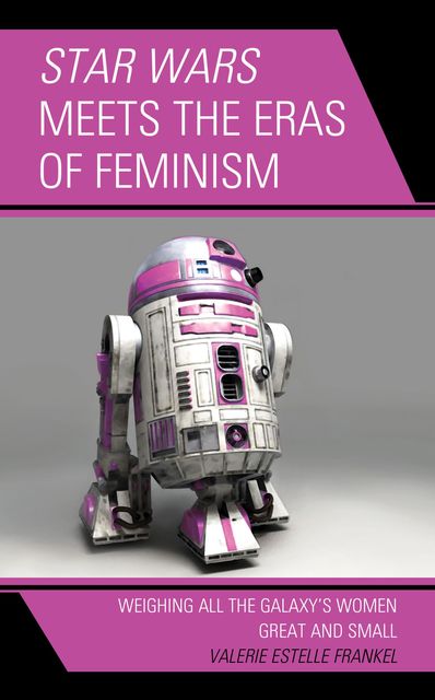 Star Wars Meets the Eras of Feminism, Valerie Estelle Frankel