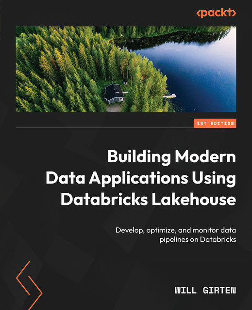 Building Modern Data Applications Using Databricks Lakehouse, Will Girten