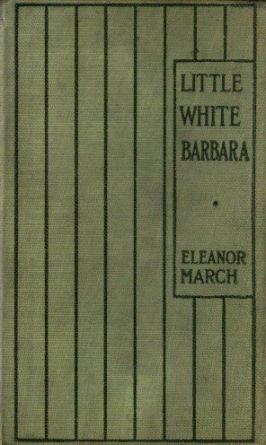 Little White Barbara, Eleanor S.March