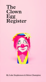 The Clown Egg Register, Helen Champion, Luke Stephenson