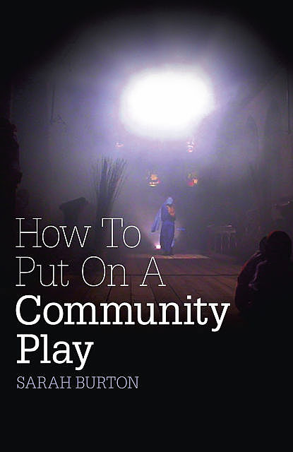 How to Put on a Community Play, Sarah Burton