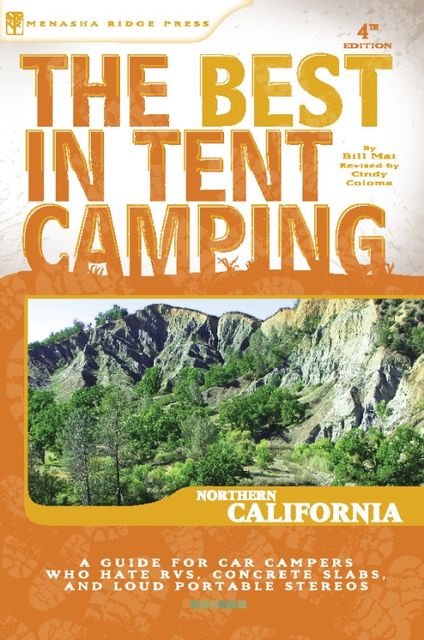The Best in Tent Camping: Northern California, Cindy Coloma