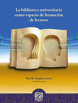 La biblioteca universitaria como espacio de formación de lectores, Elsa M. Ramírez Leyva