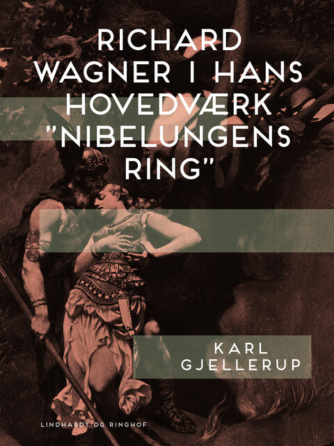 Richard Wagner i hans hovedværk “Nibelungens ring”, Karl Gjellerup