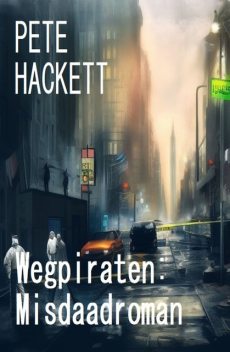 Wegpiraten: Misdaadroman, Pete Hackett