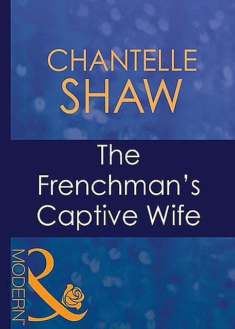 The Frenchman's Captive Wife, Chantelle Shaw