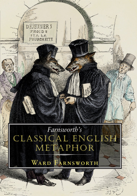 Farnsworth's Classical English Metaphor, Ward Farnsworth