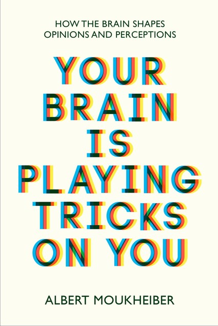 Your Brain Is Playing Tricks On You, Albert Moukheiber