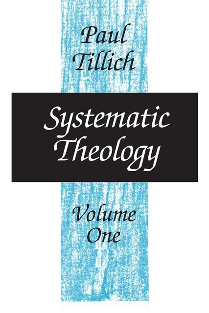 Systematic Theology, Paul Tillich
