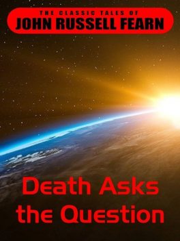 Death Asks the Question, John Russel Fearn