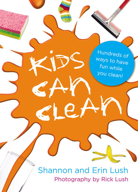 Kids Can Clean, Shannon Lush, Erin Lush