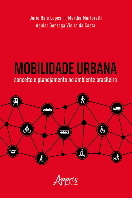 Mobilidade Urbana: Conceito e Planejamento no Ambiente Brasileiro, Aguiar Gonzaga Vieira, Dario Rais Lopes, Martha Martorelli