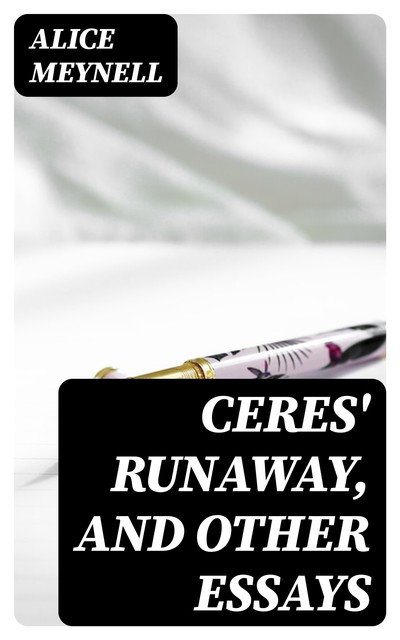 Ceres' Runaway, and Other Essays, Alice Meynell