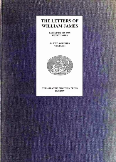 The Letters of William James, Vol. 1, William James