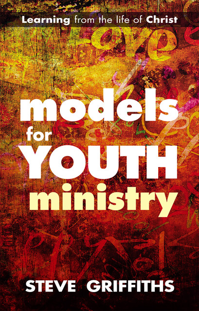 Models for Youth Ministry, Steve Griffiths