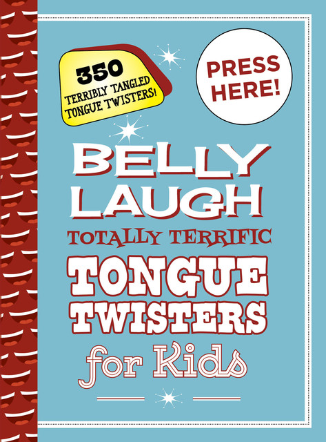 Belly Laugh Totally Terrific Tongue Twisters for Kids, Sky Pony Press