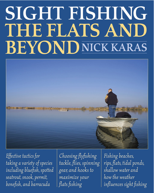 Sight Fishing the Flats and Beyond, Nick Karas