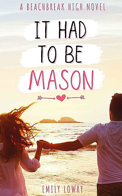 It Had to be Mason: A Sweet YA Romance (Beachbreak High Book 1), Emily Lowry