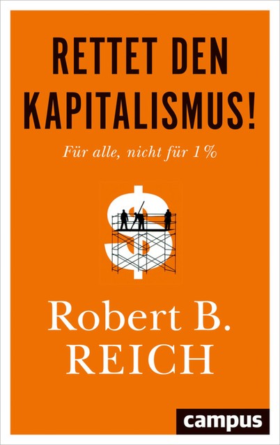 Rettet den Kapitalismus, Robert B. Reich