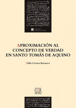 Aproximación al concepto de verdad en santo Tomás de Aquino, Pablo Cervera Barranco