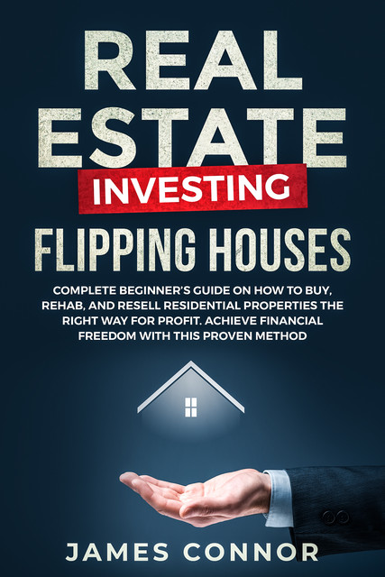 Real Estate Investing – Flipping Houses, James Connor