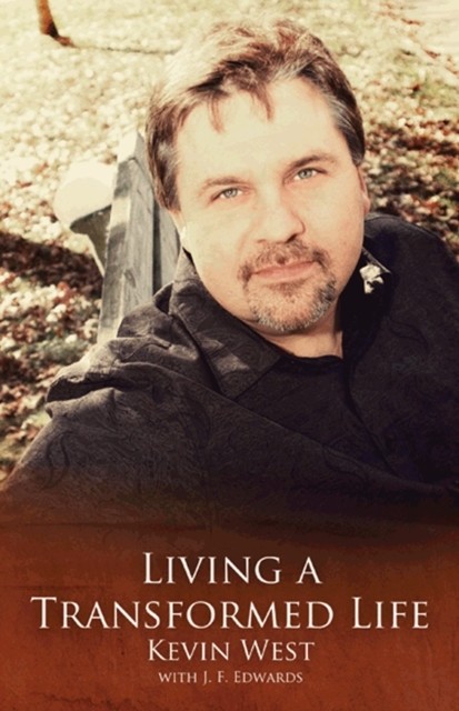 Living A Transformed Life, Kevin West