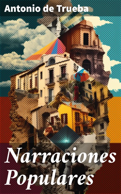 Narraciones Populares, Antonio de Trueba