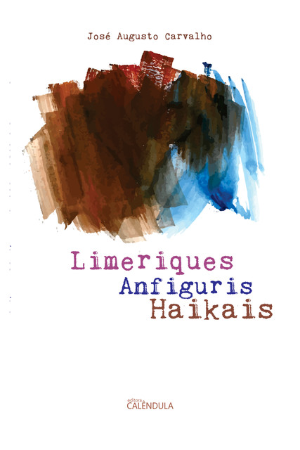 Limeriques, anfiguris, haikais, José Augusto Carvalho