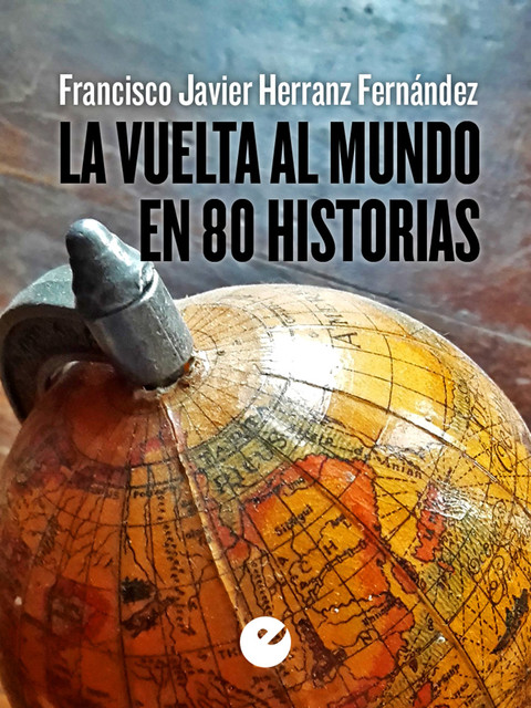 La vuelta al mundo en 80 historias, Francisco Javier Herranz Fernández