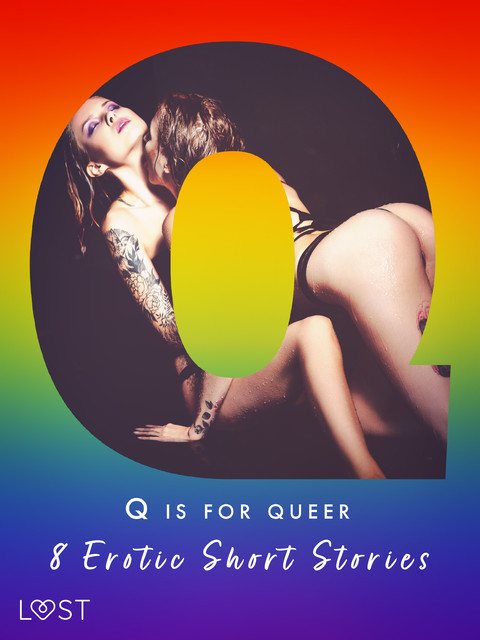Q is for Queer – 8 Erotic Short Stories, Camille Bech, Elena Lund, Chrystelle Leroy, Maya Klyde, Roksana Zubrzycka, Black Chanterelle, Victoria Pazdzierny, Sara Agnès L.