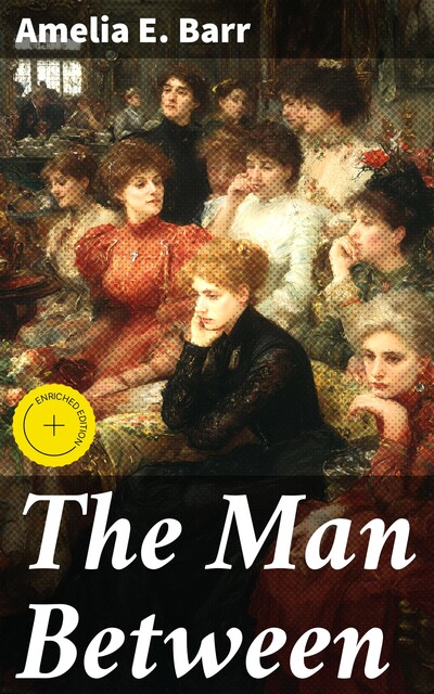 The Man Between, Amelia E. Barr