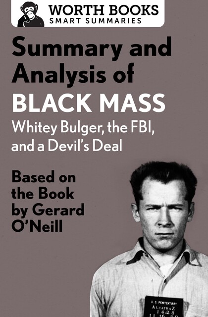 Summary and Analysis of Black Mass: Whitey Bulger, the FBI, and a Devil's Deal, Worth Books