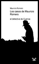 Los Casos De Mauricio Romero, El Detective De Cuenca, Antonio Santos