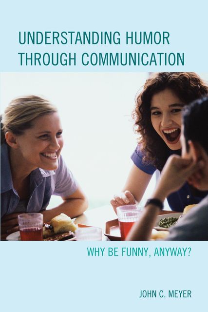 Understanding Humor through Communication, John Meyer