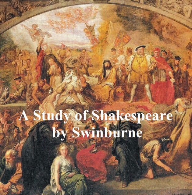 A Study of Shakespeare, Algernon Charles Swinburne