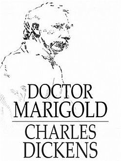 Doctor Marigold, Charles Dickens