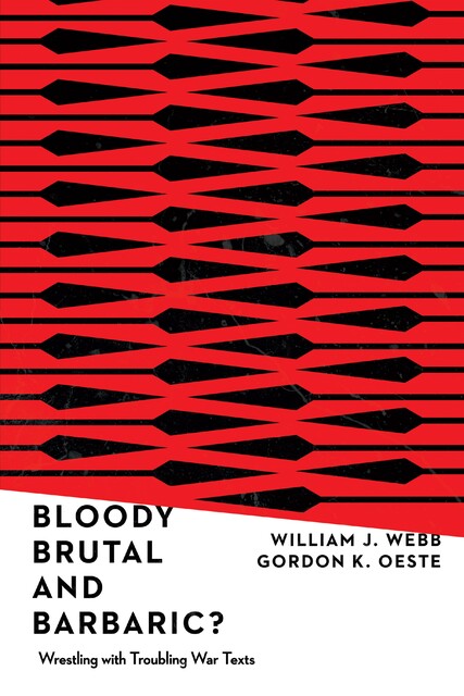 Bloody, Brutal, and Barbaric, William Webb, Gordan K. Oeste