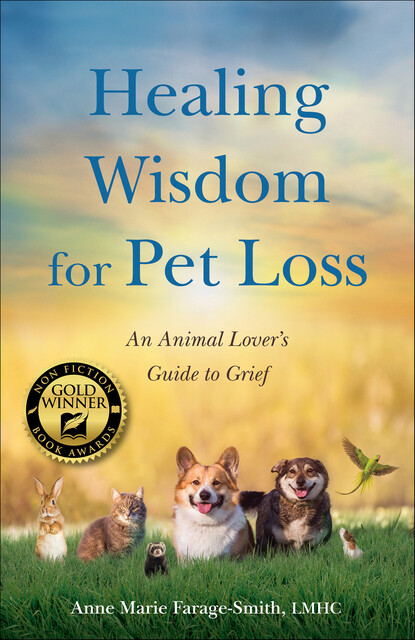 Healing Wisdom for Pet Loss, Anne Marie Farage-Smith