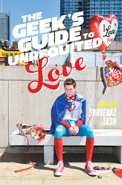 The Geek's Guide to Unrequited Love, Sarvenaz Tash