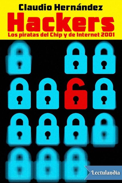 Hackers Los piratas del Chip y de Internet, Claudio Hernández