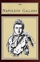 The Napoleon Gallery or, Illustrations of the life and times of the emperor of France, Etienne Achille Réveil