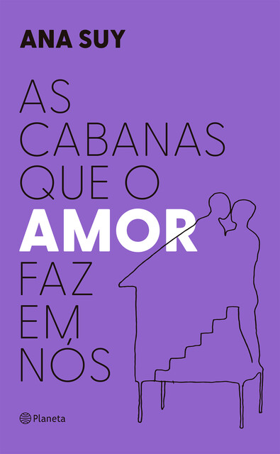 As cabanas que o amor faz em nós, Ana Suy